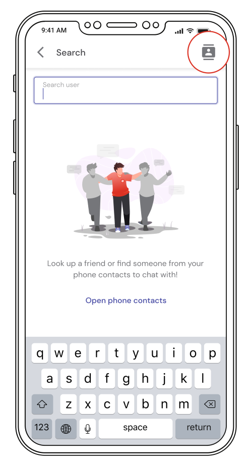 On the top right of the Search page, tap on the Contacts icon to chat with your friends or family.